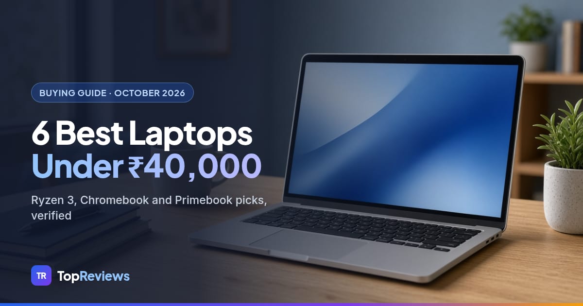 Best laptop under 40000 in India: 6 picks compared by TopReviews